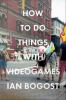 How to do things with videogames / Ian Bogost